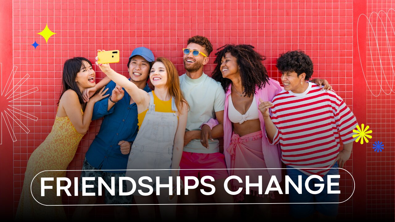 Friendships Change