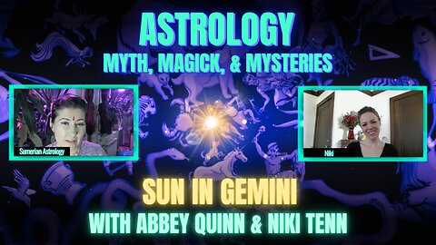 🌞 Sun STILL in Gemini | Sidereal Astrology, Myth, Magick, & Mysteries with Abbey Quinn & Niki Tenn