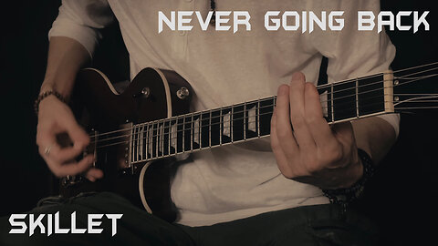 Skillet - Never Going Back - Guitar cover by Eduard Plezer