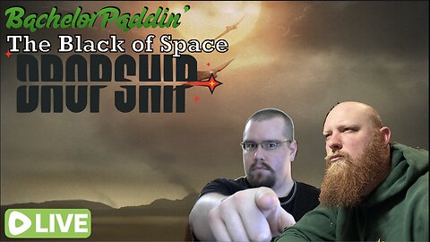 Bachelor Paddin': The Black of Space