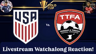 United States Vs. Trinidad & Tobago 2025 CONCACAF Gold Cup Group D Livestream Watchalong Reaction