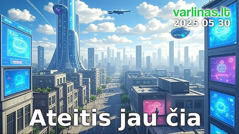Varlinas tiesiogiai - 2025 05 30 - Ateitis jau čia