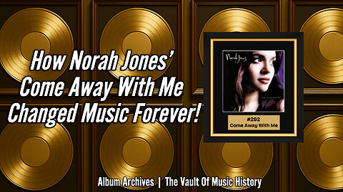 #292 How Norah Jones’ Come Away With Me Changed Music Forever!