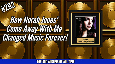 #292 Norah Jones – Come Away With Me | How She Changed Music Forever With One Album