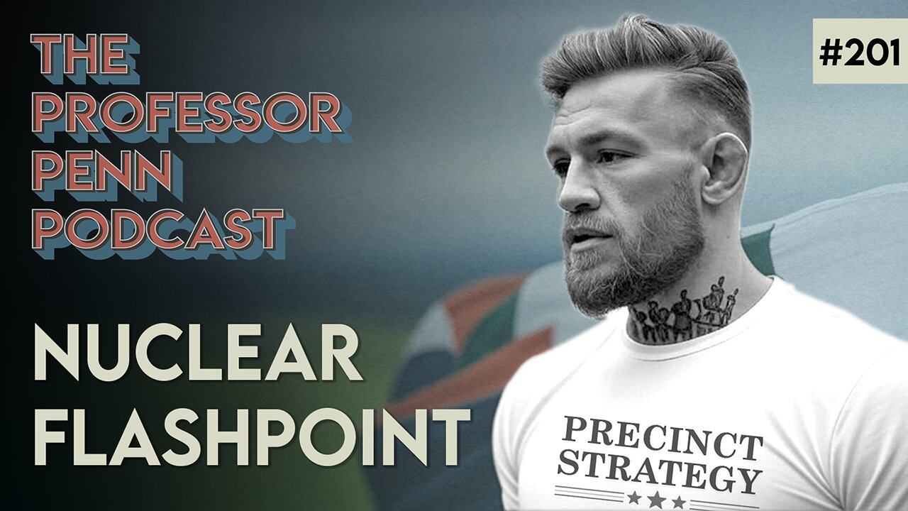 ‼️ Will Conor Save Ireland? ‼️ | ANOTHER NUCLEAR FLASHPOINT w/ Professor Penn | EP201