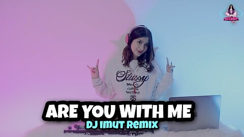 ARE YOU WITH ME (DJ IMUT REMIX)