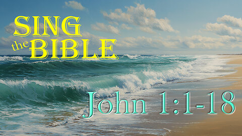 Sing the Bible: John 1:1-18
