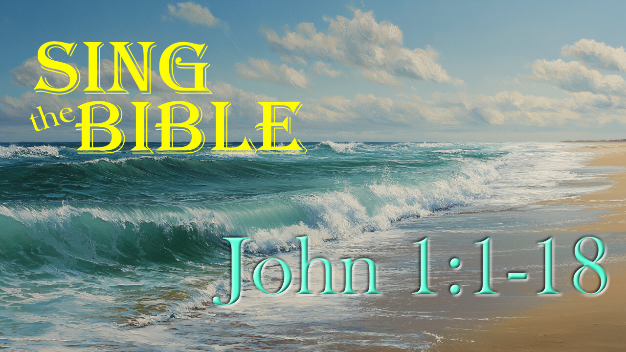 Sing the Bible: John 1:1-18