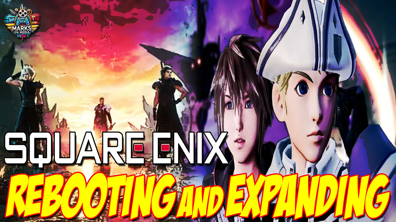 Square Enix REBOOTING and EXPANDING
