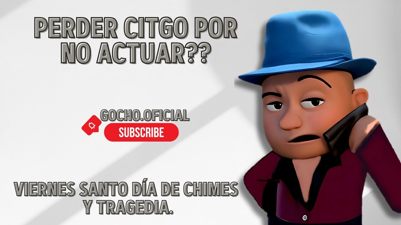 18ABR2025| PERDER CITGO POR NO ACTUAR?? | [GOCHO.OFICIAL]
