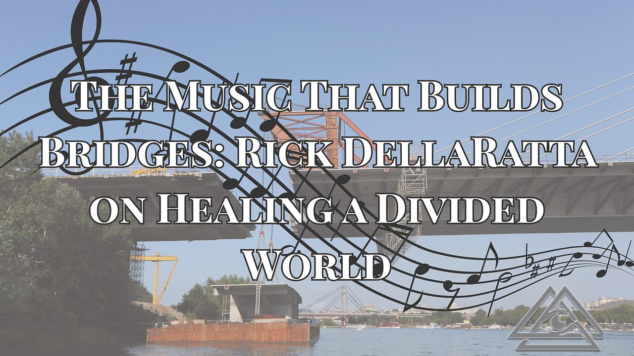 The Music That Builds Bridges: Rick DellaRatta on Healing a Divided World