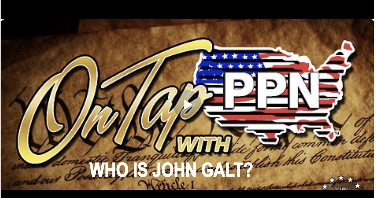 PPN W/ JUAN O'SAVIN. CIVIL UNREST IS COMING SOON BE PREPARED. WHO IS JOHN GALT?