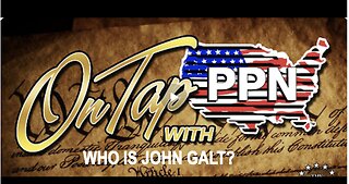 PPN W/ JUAN O'SAVIN. CIVIL UNREST IS COMING SOON BE PREPARED. WHO IS JOHN GALT?
