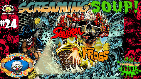 Frogs & Squirm - Reviews by Screaming Soup! (Season 3 Ep. 24)