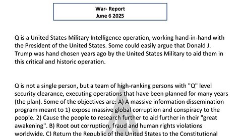 WAR REPORT - JUNE 06 2025 - Q IS A UNITED STATES MILITARY INTELLIGENCE OPERATION