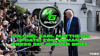 Colonel Earl Matthews Update; Tom Homan/Press Sec Border Brief