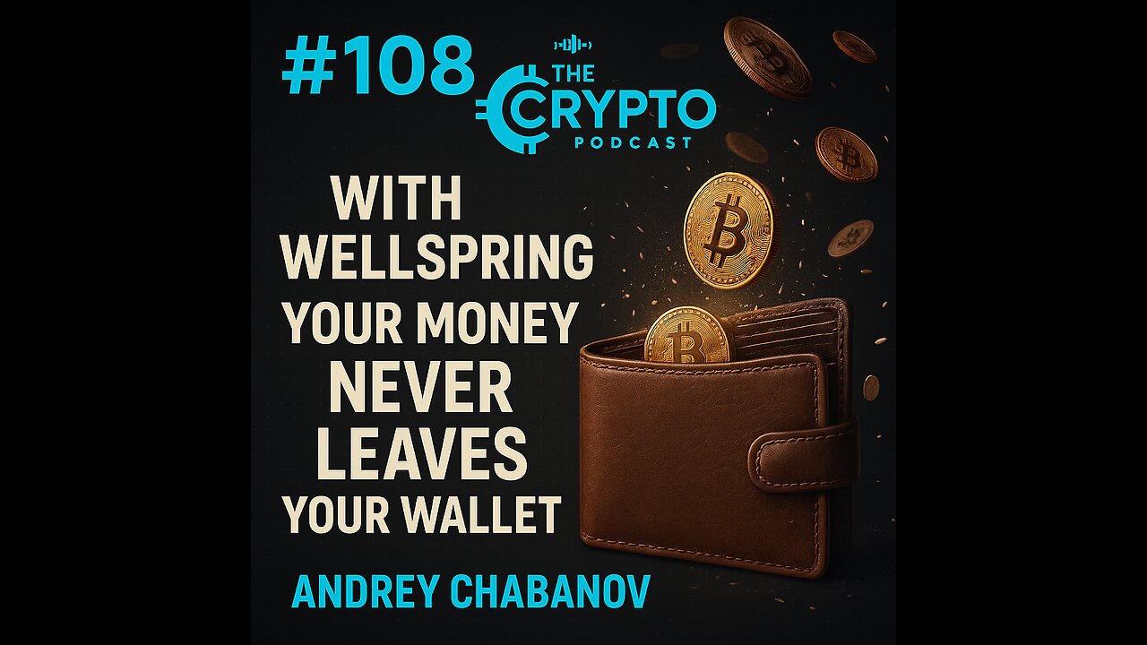 #108 With Wellspring Your Money Never Leaves your Wallet - Andrey Chabanov
