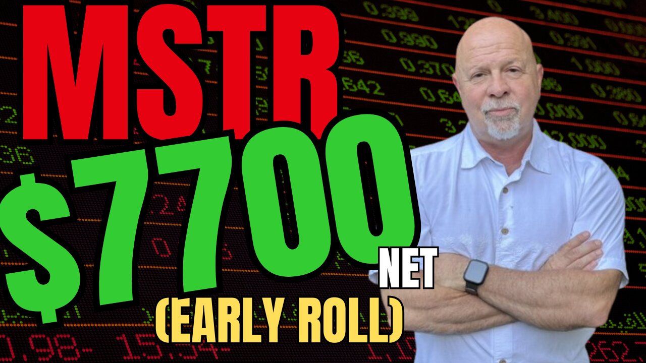 MSTR early Roll - $7700 Income!