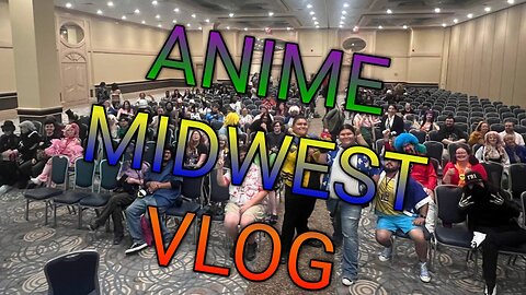 Anime Midwest Vlog