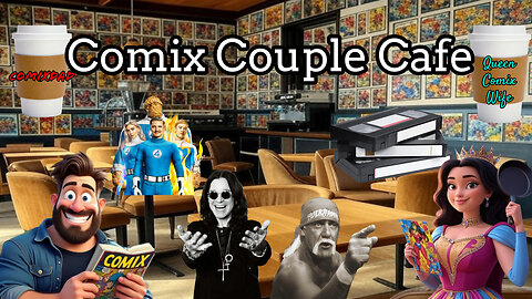 🟡RIP Legends Ozzy/Hulk Hogan🟡Fantastic 4 Opens🟡And More - Comix Couple Cafe EP 12