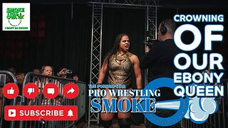 Pro Wrestling Smoke Ep.18: Crowning Of Our Ebony Queen