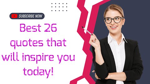 Best 26 Quotes that will inspire you today!
