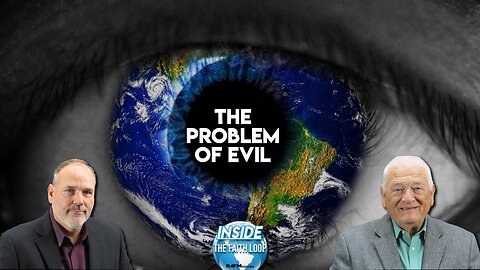 The Problem of Evil? | Inside the Faith Loop