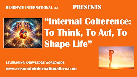 “Internal Coherence: To Think, To Act, To Shape Life”