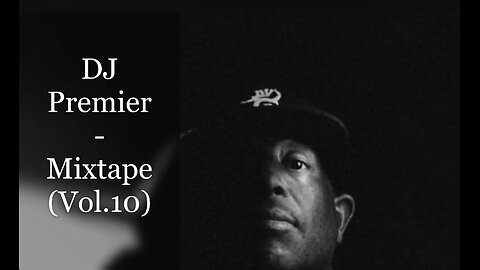 DJ Premier - Mixtape (Vol.10) (feat. Nas, Eminem, NyGz, Saigon, Reks, Vinnie Paz, The Lady Of Rage)