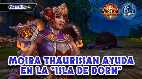 07 WOW 🛡️ The War Within - CINEMATICA Moira Thaurissan ayuda en la Isla de Dorn