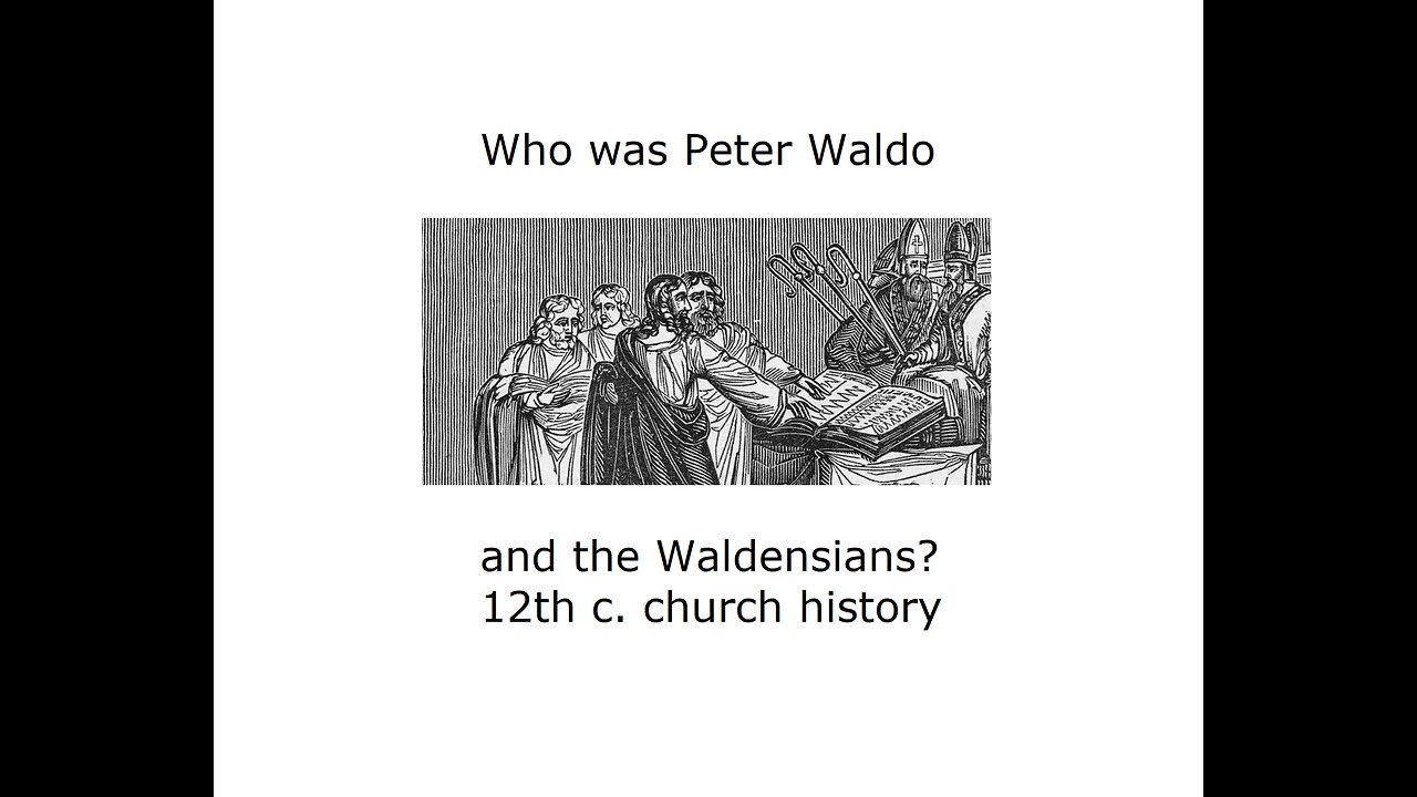 Peter Waldo & the Waldensians - Lessons from Christian History - 12th Century