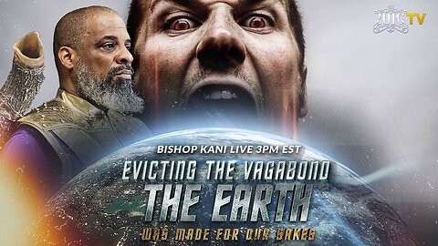 BISHOP KANI Evicting The Vagabond The Earth was Made for OUR Sakes