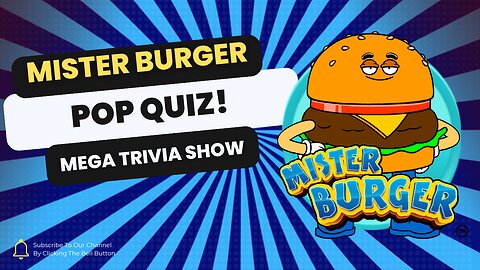 Mister Burger's 30 minute quiz blitz