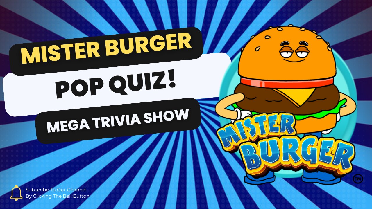 Mister Burger's 30 minute quiz blitz