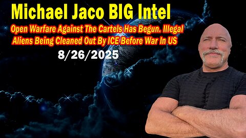 Michael Jaco BIG Intel Aug 26: "Open Warfare Against The Cartels Has Begun! Important Update By Michael Jaco"