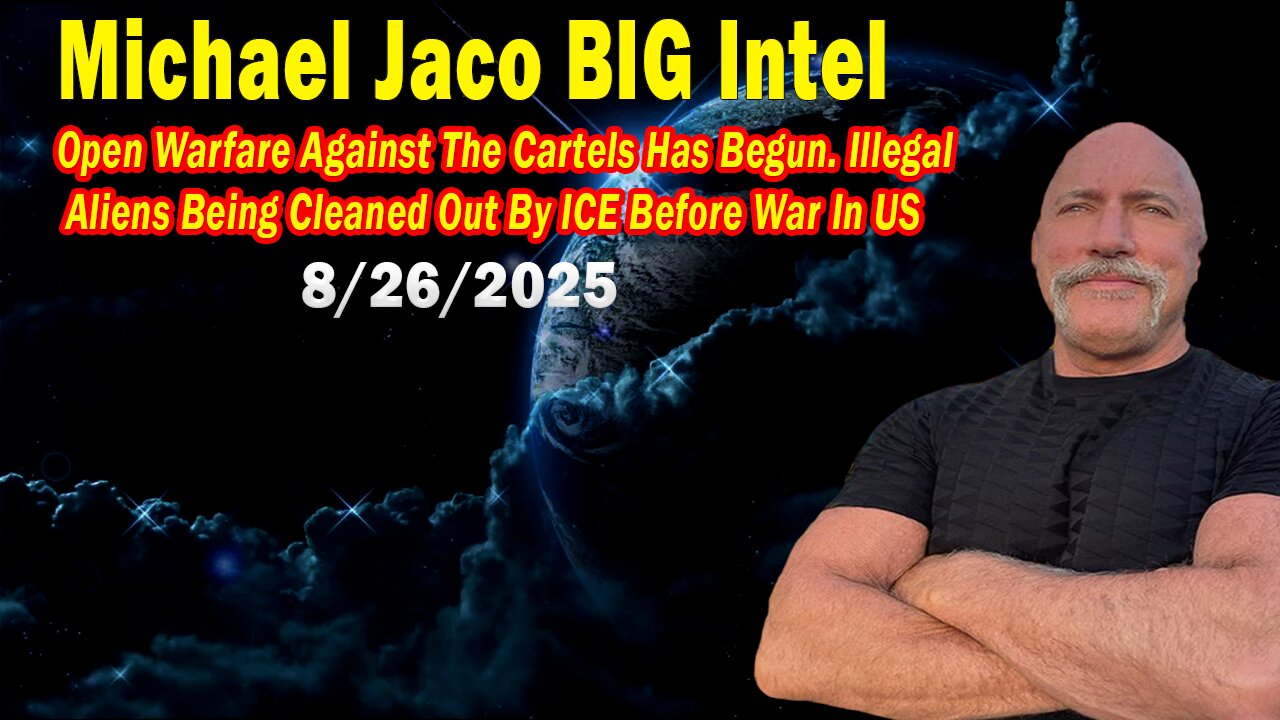 Michael Jaco BIG Intel Aug 26: "Open Warfare Against The Cartels Has Begun! Important Update By Michael Jaco"