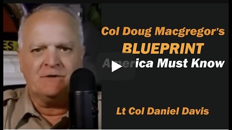 Col Doug Macgregor's BLUEPRINT: America Must Know