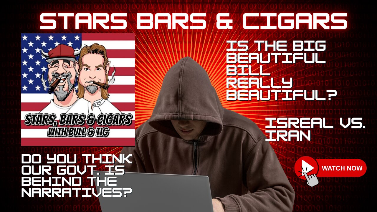 STARS BARS & CIGARS E86 "DO YOU THINK THE GOVT IS BEHIND THE NARRATIVE?"