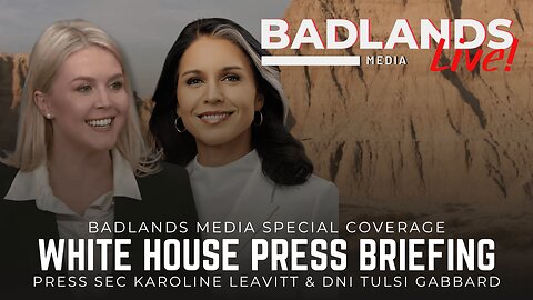 Badlands Media Special Coverage - White House Press Briefing with DNI Tulsi Gabbard