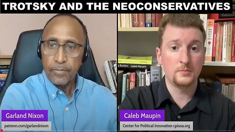 TROSKY AND THE NEOCONSERVATIVES - WITH CALEB MAUPIN