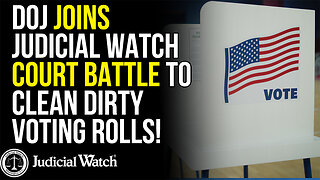 BIG: DOJ Joins Judicial Watch Court Battle to Clean Dirty Voting Rolls!