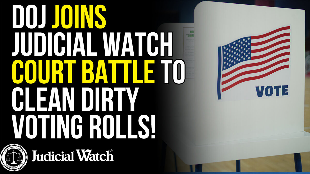 BIG: DOJ Joins Judicial Watch Court Battle to Clean Dirty Voting Rolls!