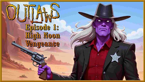 Outlaws: Episode 1: Vengeance at High Noon