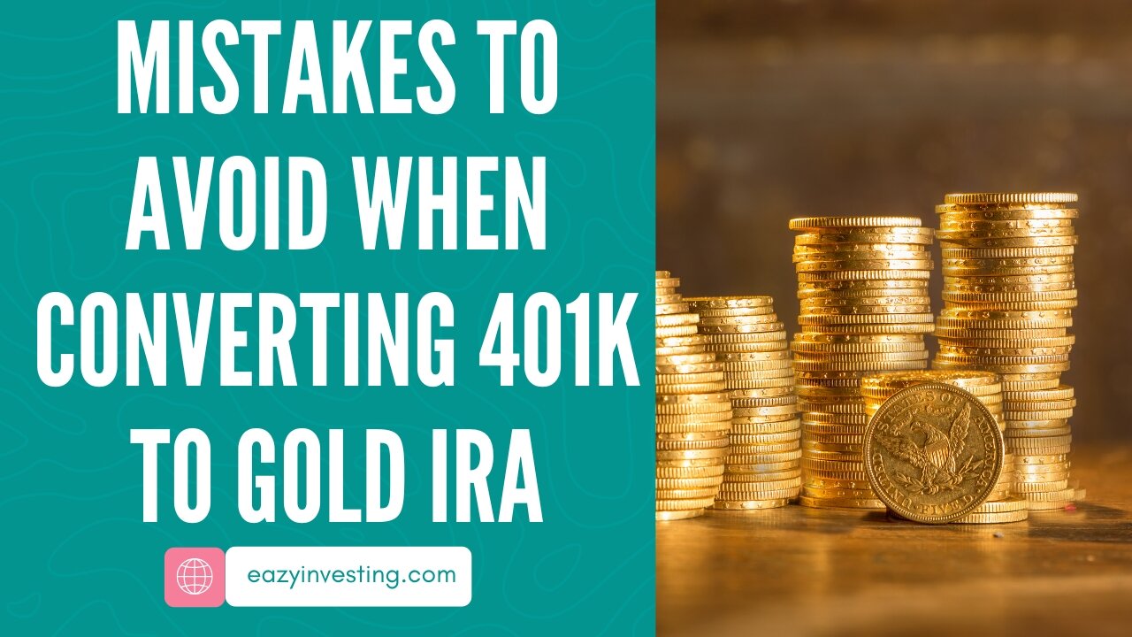 10 Common Mistakes to Avoid When Converting 401k to Gold IRA
