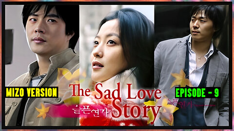 SAD LOVE Episode - 9 , In Mizo Version