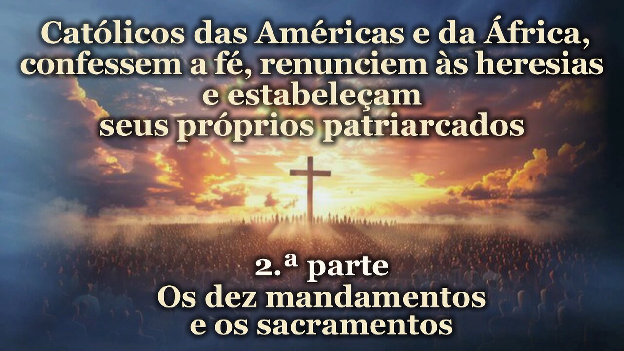 Católicos das Américas e da África, confessem a fé, renunciem às heresias e estabeleçam seus próprios patriarcados /2.ª parte/