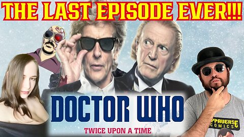 When Who Was Good! Doctor Who: Twice Upon a Time! LAST XMAS SPECIAL W/ Sunker Maiden, MrGrantGregory