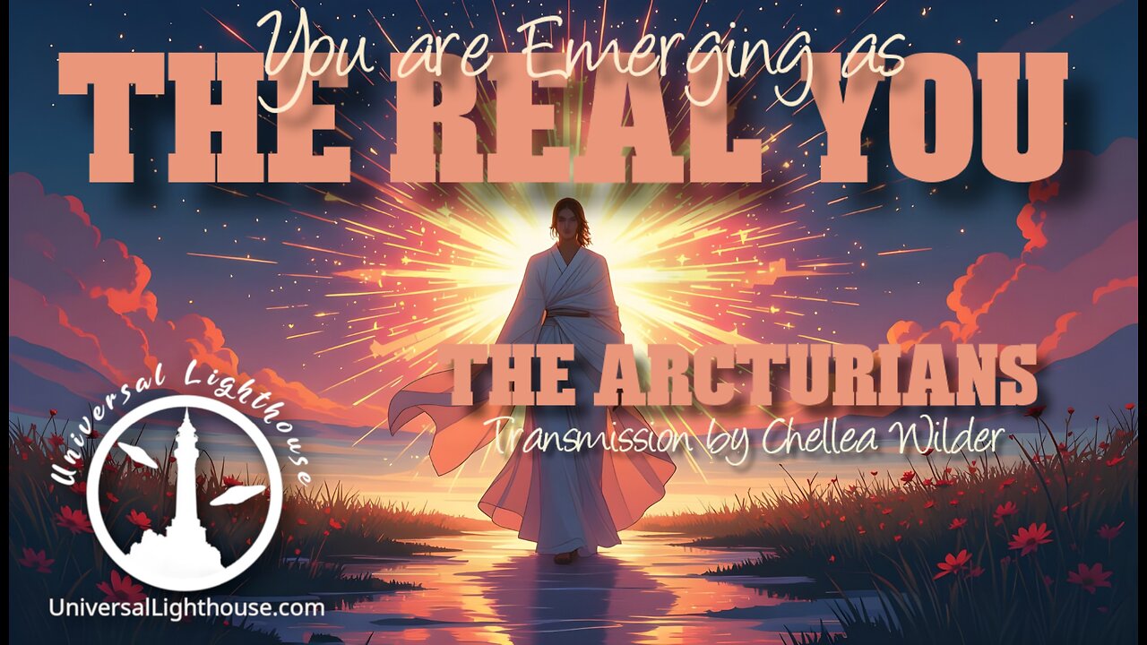 You are Emerging as the Real You ~ The Arcturians ~ Chellea Wilder