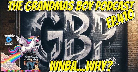 The Grandmas Boy Podcast EP.410-WNBA....WHY?