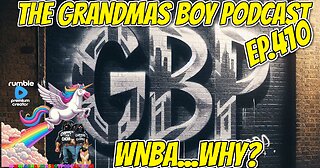 The Grandmas Boy Podcast EP.410-WNBA....WHY?